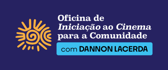 Oficina de Iniciação ao Cinema para a Comunidade Oficina de Iniciação ao Cinema para a Comunidade