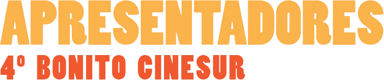 Apresentadores - 4º Bonito CineSur (2026) Apresentadores - 4º Bonito CineSur (2026)